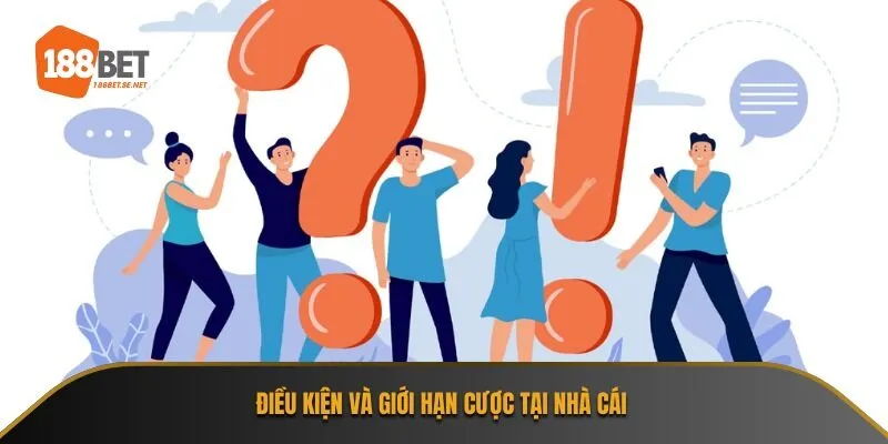 Điều kiện và giới hạn cược tại nhà cái
