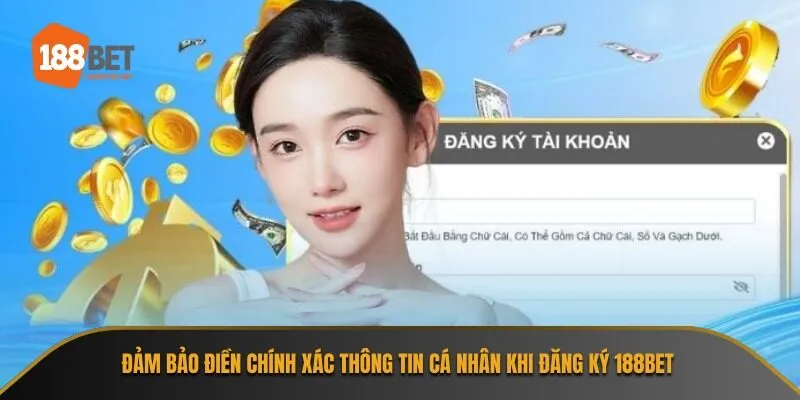 Đảm bảo điền chính xác thông tin cá nhân khi đăng ký 188Bet